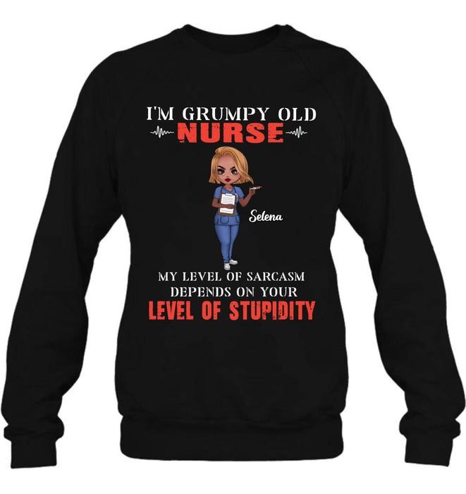 Personalized Grumpy Old Nurse Shirt/Pullover Hoodie - Gift Idea For Nurse - My Level Of Sarcasm Depends On Your Level Of Stupidity