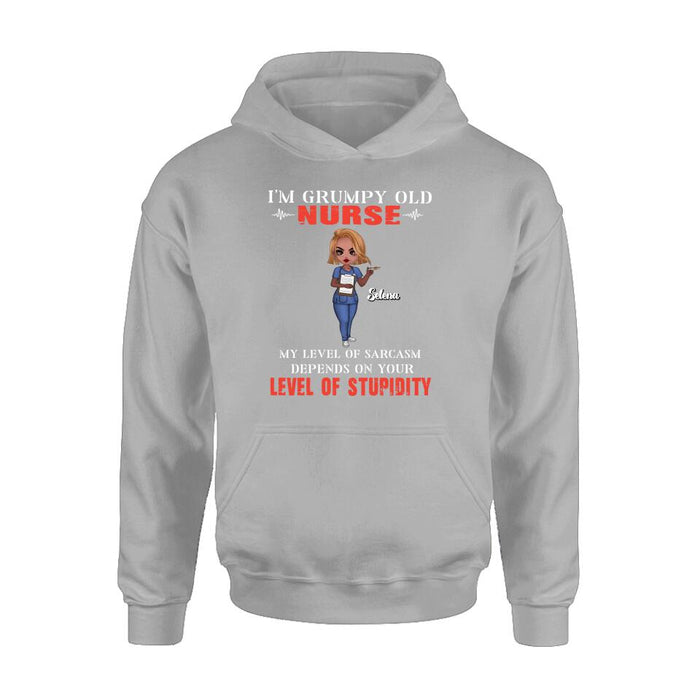 Personalized Grumpy Old Nurse Shirt/Pullover Hoodie - Gift Idea For Nurse - My Level Of Sarcasm Depends On Your Level Of Stupidity