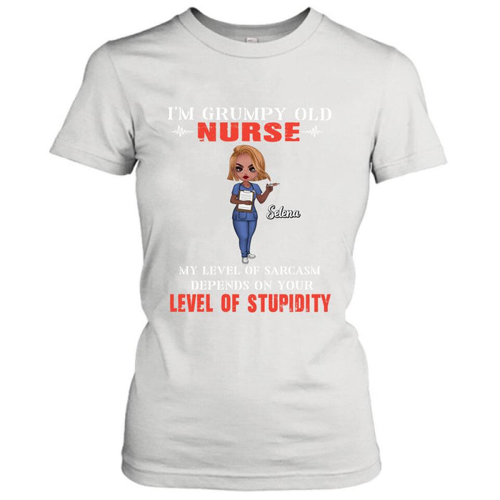 Personalized Grumpy Old Nurse Shirt/Pullover Hoodie - Gift Idea For Nurse - My Level Of Sarcasm Depends On Your Level Of Stupidity