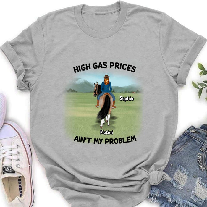 Custom Personalized Horse Riding Shirt/Hoodie - Gift Idea For Horse Lovers - Man/Woman With 1 Horse - High Gas Prices Ain't My Problem