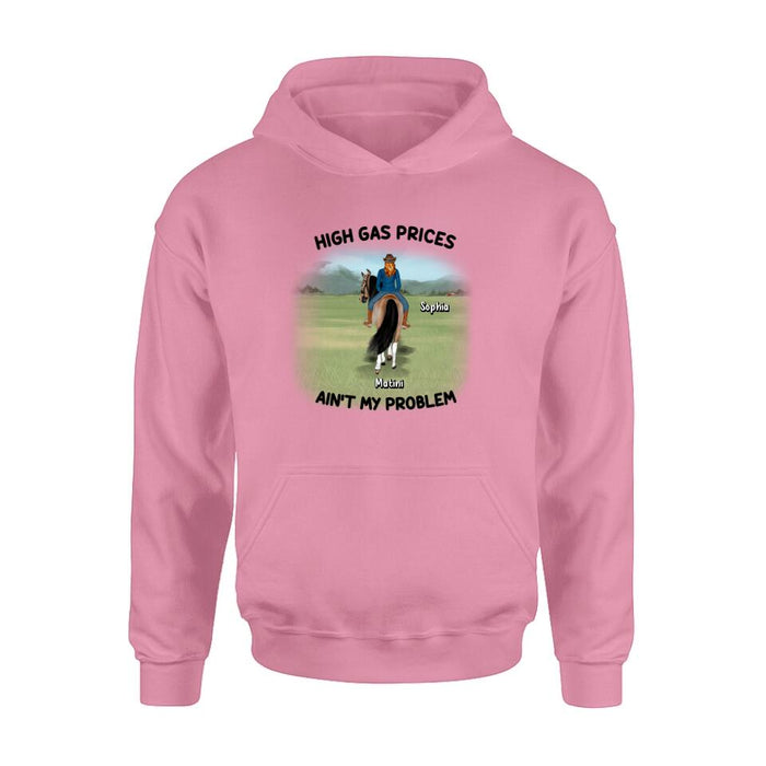 Custom Personalized Horse Riding Shirt/Hoodie - Gift Idea For Horse Lovers - Man/Woman With 1 Horse - High Gas Prices Ain't My Problem