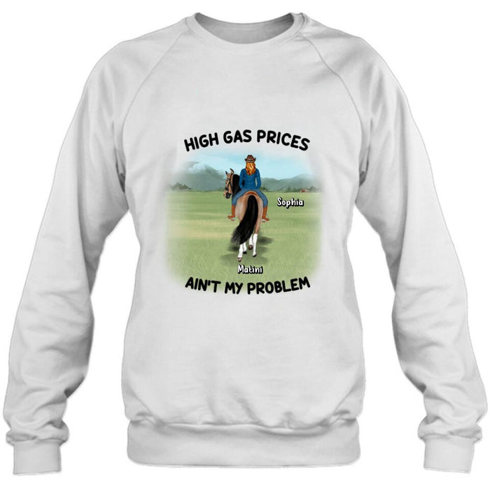 Custom Personalized Horse Riding Shirt/Hoodie - Gift Idea For Horse Lovers - Man/Woman With 1 Horse - High Gas Prices Ain't My Problem