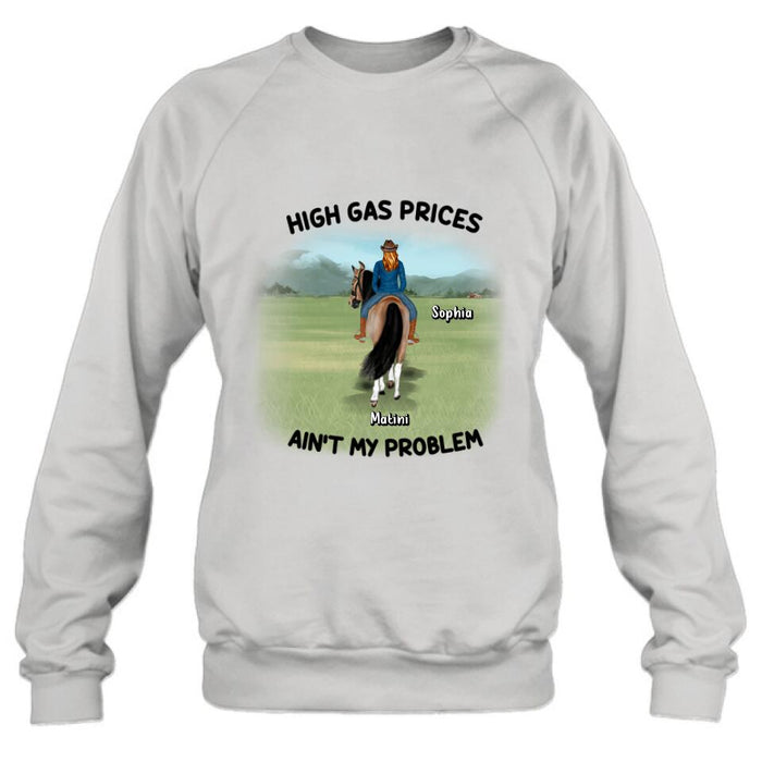 Custom Personalized Horse Riding Shirt/Hoodie - Gift Idea For Horse Lovers - Man/Woman With 1 Horse - High Gas Prices Ain't My Problem