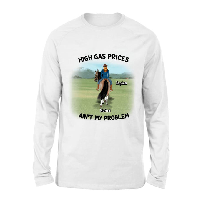 Custom Personalized Horse Riding Shirt/Hoodie - Gift Idea For Horse Lovers - Man/Woman With 1 Horse - High Gas Prices Ain't My Problem