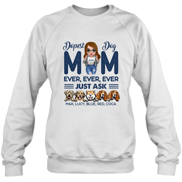 Custom Personalized Dog Mom Unisex T-shirt/ Hoodie/ Long Sleeve/ Sweatshirt - Gift For Dog Lovers/ Mother's Day 2022 Gift - Dopest Dog Mom Ever, Ever, Ever Just Ask