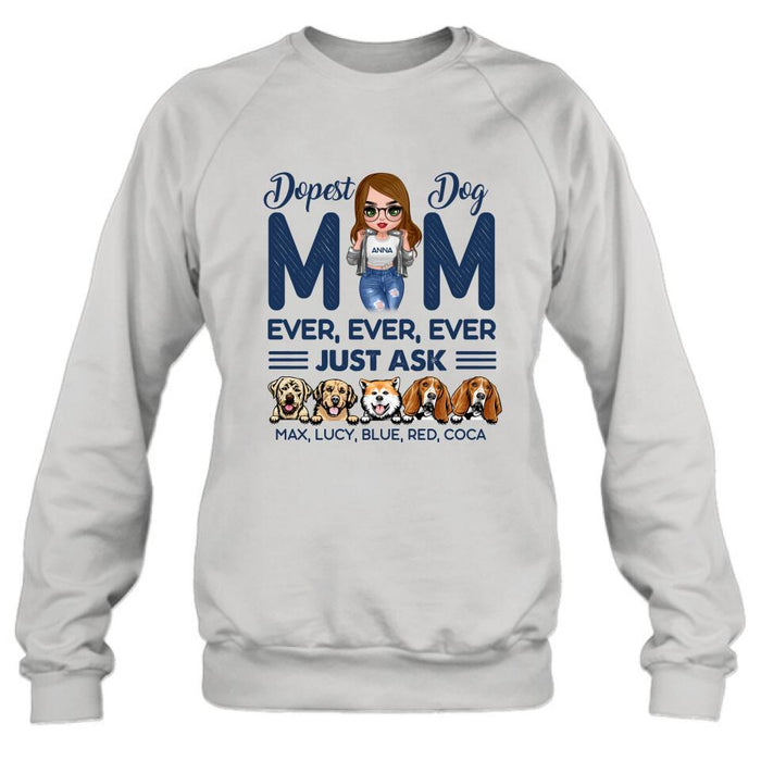 Custom Personalized Dog Mom Unisex T-shirt/ Hoodie/ Long Sleeve/ Sweatshirt - Gift For Dog Lovers/ Mother's Day 2022 Gift - Dopest Dog Mom Ever, Ever, Ever Just Ask