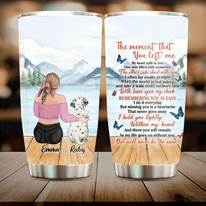 Custom Personalized Memorial Pet Tumbler - Upto 5 Dogs/Cats - Memorial Gift Idea For Dog/Cat Lovers - The Moment That You Left Me