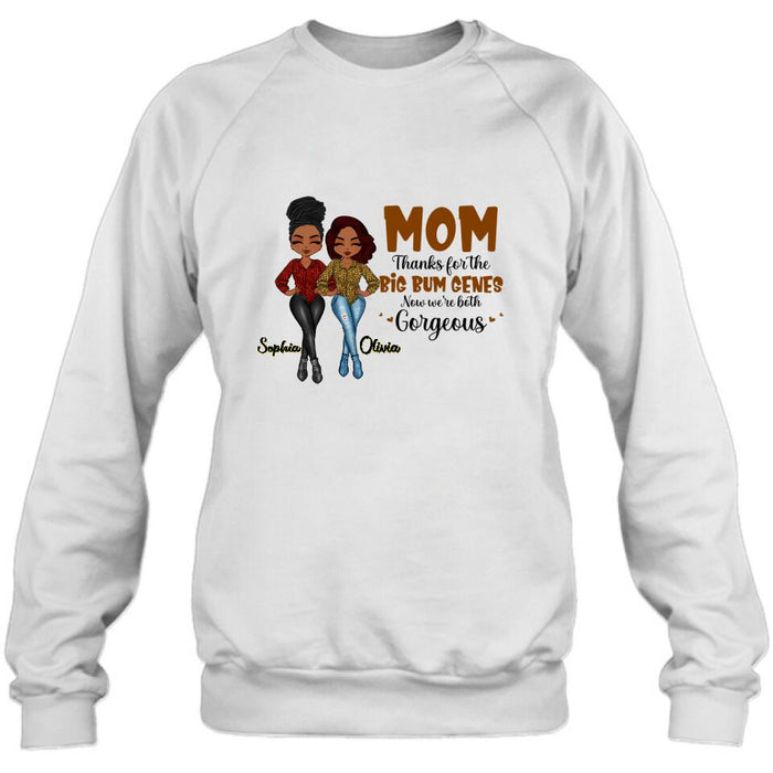 Custom Personalized Mother And Daughter Shirt/Hoodie - Gift Idea From Daughter To Mother For Mother's Day - Mom, Thanks For The Big Bum Genes, Now We're Both Gorgeous