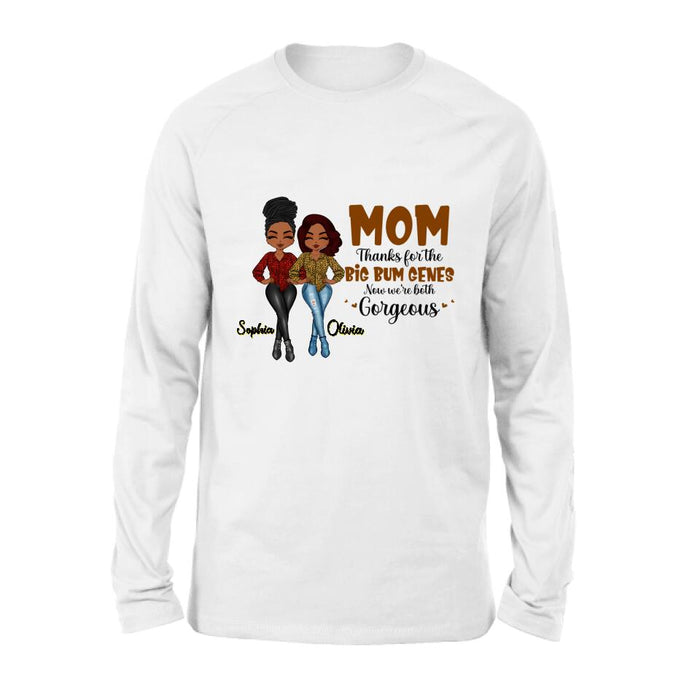 Custom Personalized Mother And Daughter Shirt/Hoodie - Gift Idea From Daughter To Mother For Mother's Day - Mom, Thanks For The Big Bum Genes, Now We're Both Gorgeous