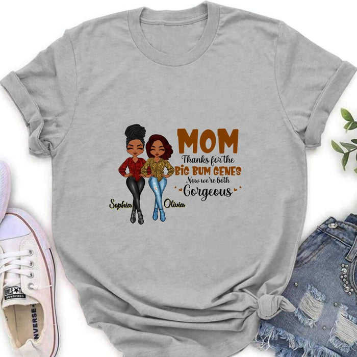 Custom Personalized Mother And Daughter Shirt/Hoodie - Gift Idea From Daughter To Mother For Mother's Day - Mom, Thanks For The Big Bum Genes, Now We're Both Gorgeous