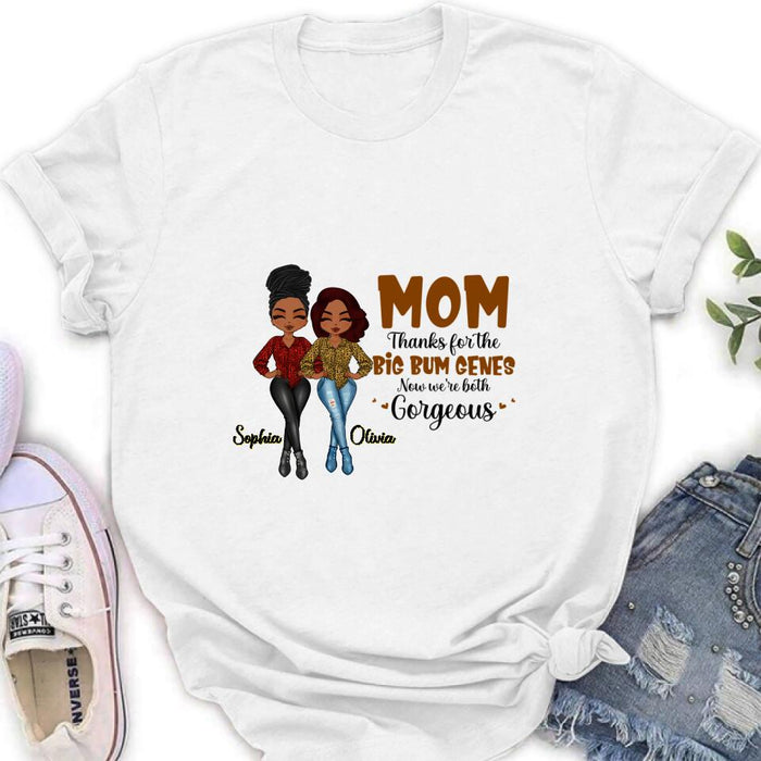 Custom Personalized Mother And Daughter Shirt/Hoodie - Gift Idea From Daughter To Mother For Mother's Day - Mom, Thanks For The Big Bum Genes, Now We're Both Gorgeous