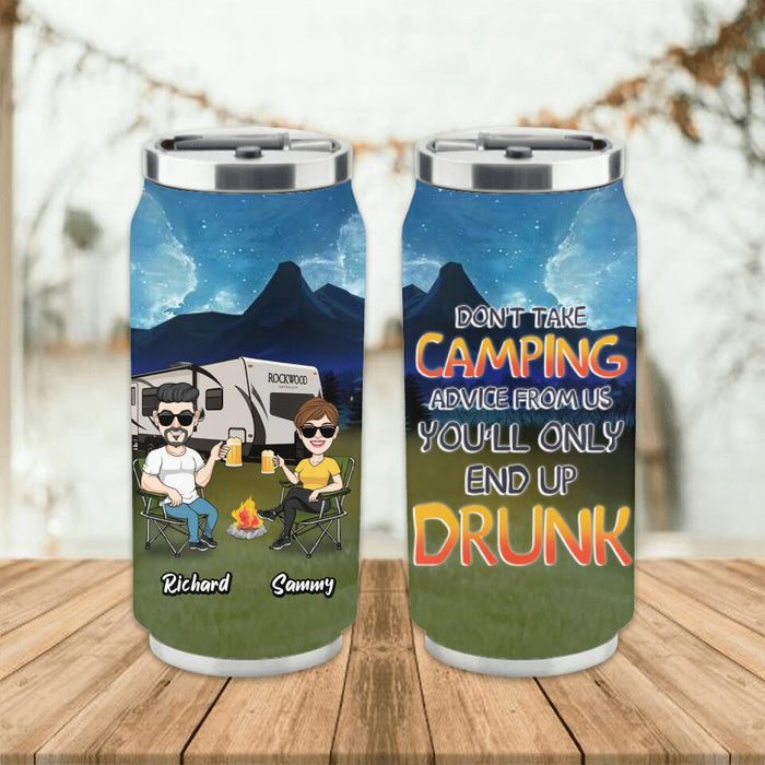 Custom Personalized Camping Friends Soda Can Tumbler - Upto 7 Friends - Gift Idea For Friends/Camping Lovers - Don't Take Camping Advice From Us You'll Only End Up Drunk