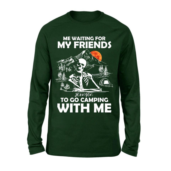 Custom Personalized Skull Shirt - Halloween Gift Idea For Friends - Me Waiting For My Friends To Go Camping With Me