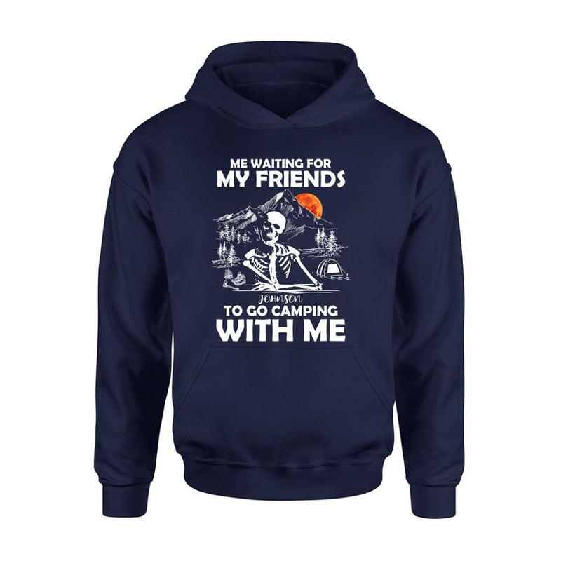 Personalized Skull Shirt - Halloween Gift Idea For Friends - Me Waiting For My Friends To Go Camping With Me