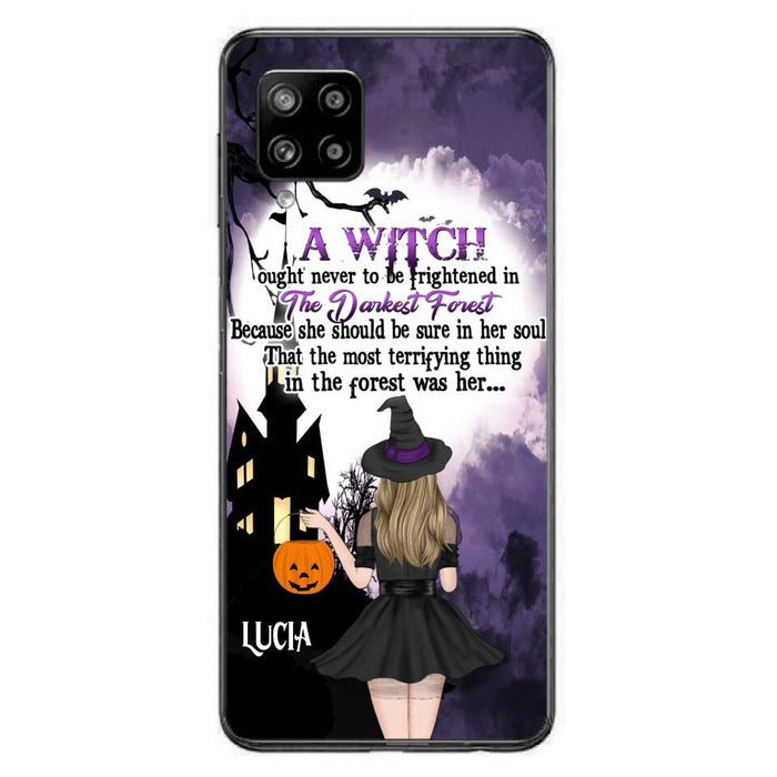 Custom Personalized Witch Phone Case - Gift Idea For Halloween - A Witch Ought Never To Be Frightened In The Darkest Forest - Case for iPhone & Samsung