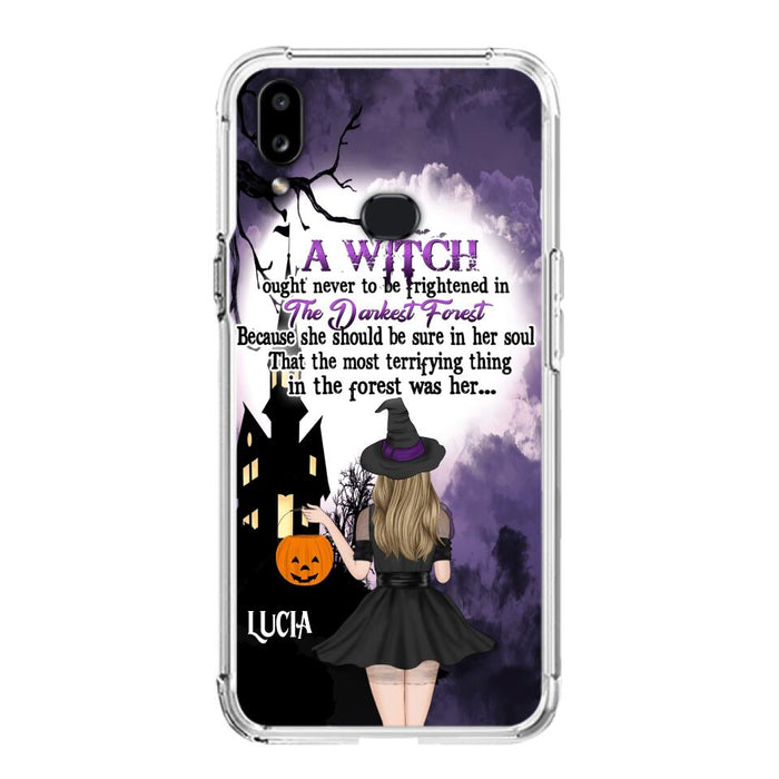 Custom Personalized Witch Phone Case - Gift Idea For Halloween - A Witch Ought Never To Be Frightened In The Darkest Forest - Case for iPhone & Samsung