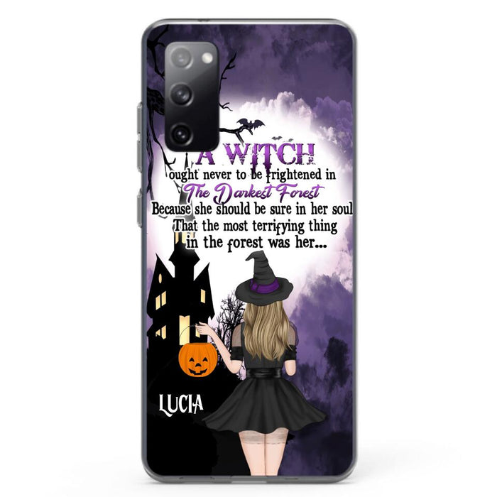 Custom Personalized Witch Phone Case - Gift Idea For Halloween - A Witch Ought Never To Be Frightened In The Darkest Forest - Case for iPhone & Samsung