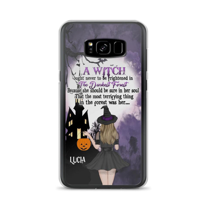 Custom Personalized Witch Phone Case - Gift Idea For Halloween - A Witch Ought Never To Be Frightened In The Darkest Forest - Case for iPhone & Samsung