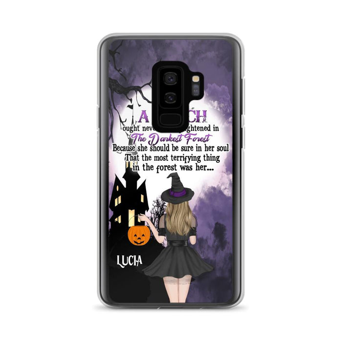 Custom Personalized Witch Phone Case - Gift Idea For Halloween - A Witch Ought Never To Be Frightened In The Darkest Forest - Case for iPhone & Samsung