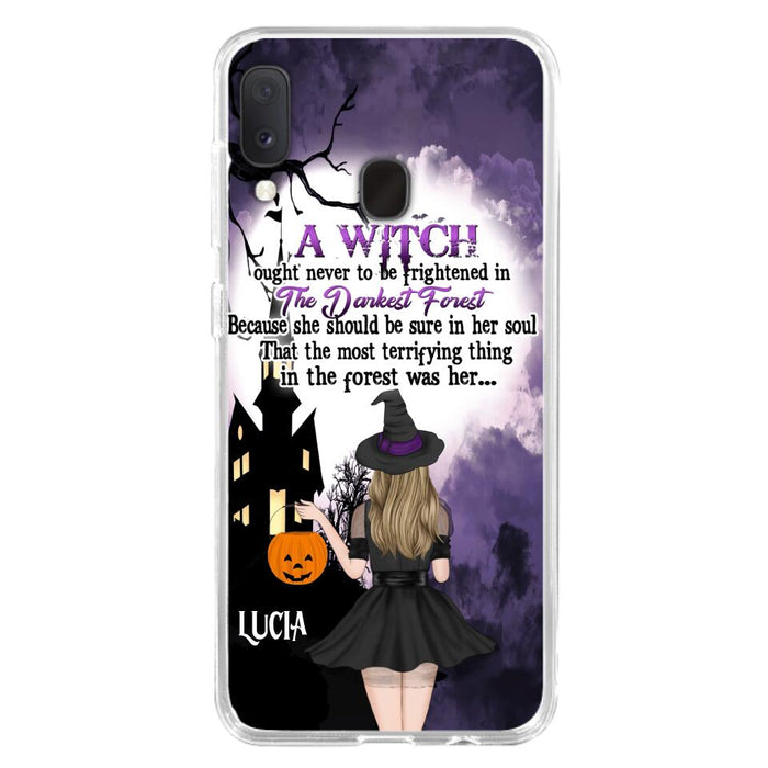 Custom Personalized Witch Phone Case - Gift Idea For Halloween - A Witch Ought Never To Be Frightened In The Darkest Forest - Case for iPhone & Samsung