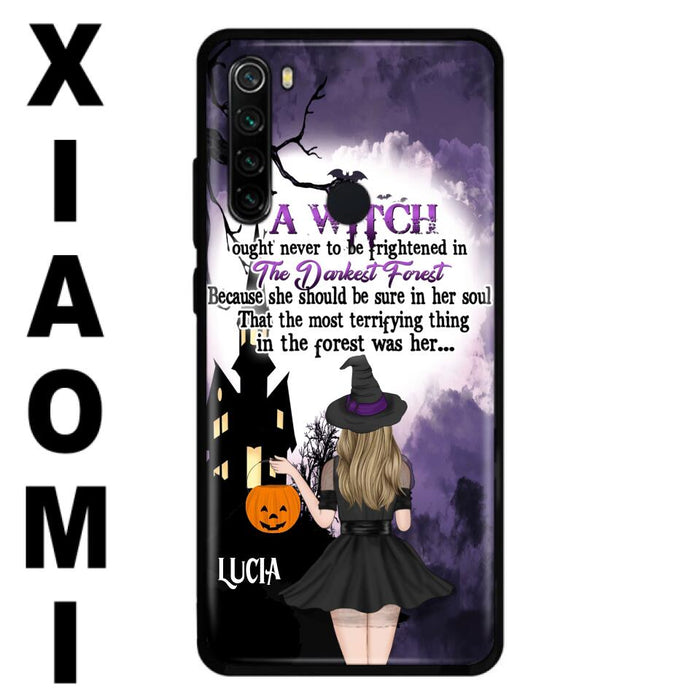 Custom Personalized Witch Phone Case - Gift Idea For Halloween - A Witch Ought Never To Be Frightened In The Darkest Forest - Case for Xiaomi, Huawei & Oppo