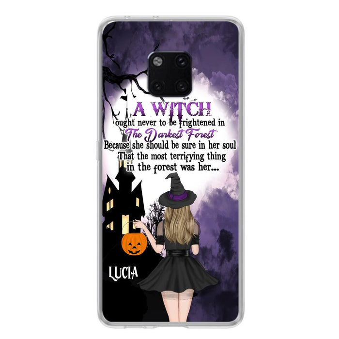 Custom Personalized Witch Phone Case - Gift Idea For Halloween - A Witch Ought Never To Be Frightened In The Darkest Forest - Case for Xiaomi, Huawei & Oppo