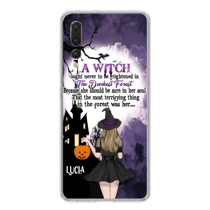 Custom Personalized Witch Phone Case - Gift Idea For Halloween - A Witch Ought Never To Be Frightened In The Darkest Forest - Case for Xiaomi, Huawei & Oppo