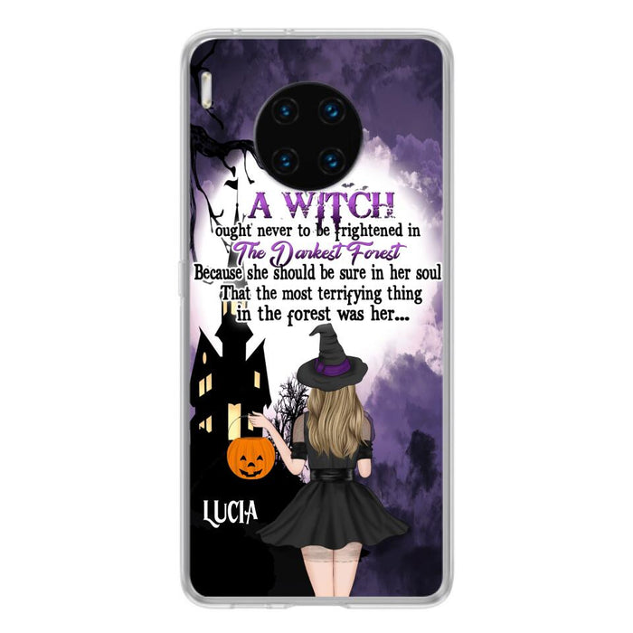 Custom Personalized Witch Phone Case - Gift Idea For Halloween - A Witch Ought Never To Be Frightened In The Darkest Forest - Case for Xiaomi, Huawei & Oppo