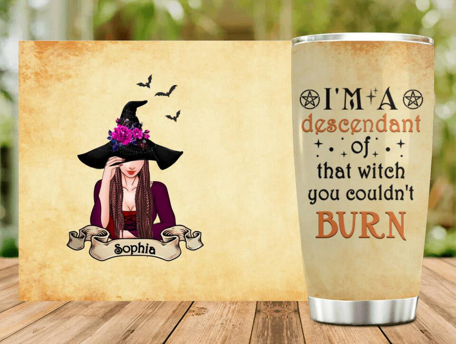 Custom Personalized Witch Tumbler - Gift Idea For Halloween - I'm A Descendant Of That Witch You Couldn't Burn