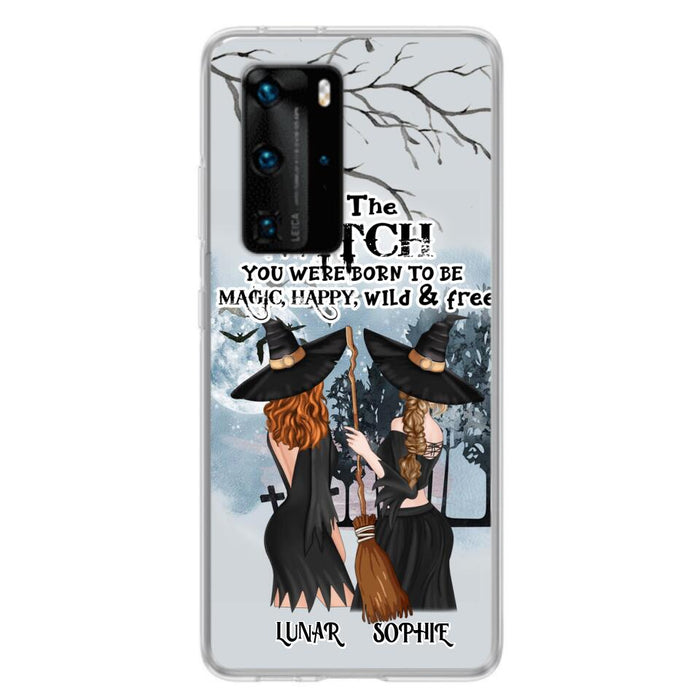 Custom Personalized Friends Witches Phone Case - Upto 4 Friends - Halloween Gift Idea For Friends/Sisters - Be The Witch You Were Born To Be Magic, Happy, Wild And Free - Case for Huawei/Xiaomi/Oppo