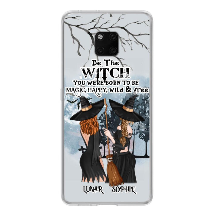 Custom Personalized Friends Witches Phone Case - Upto 4 Friends - Halloween Gift Idea For Friends/Sisters - Be The Witch You Were Born To Be Magic, Happy, Wild And Free - Case for Huawei/Xiaomi/Oppo