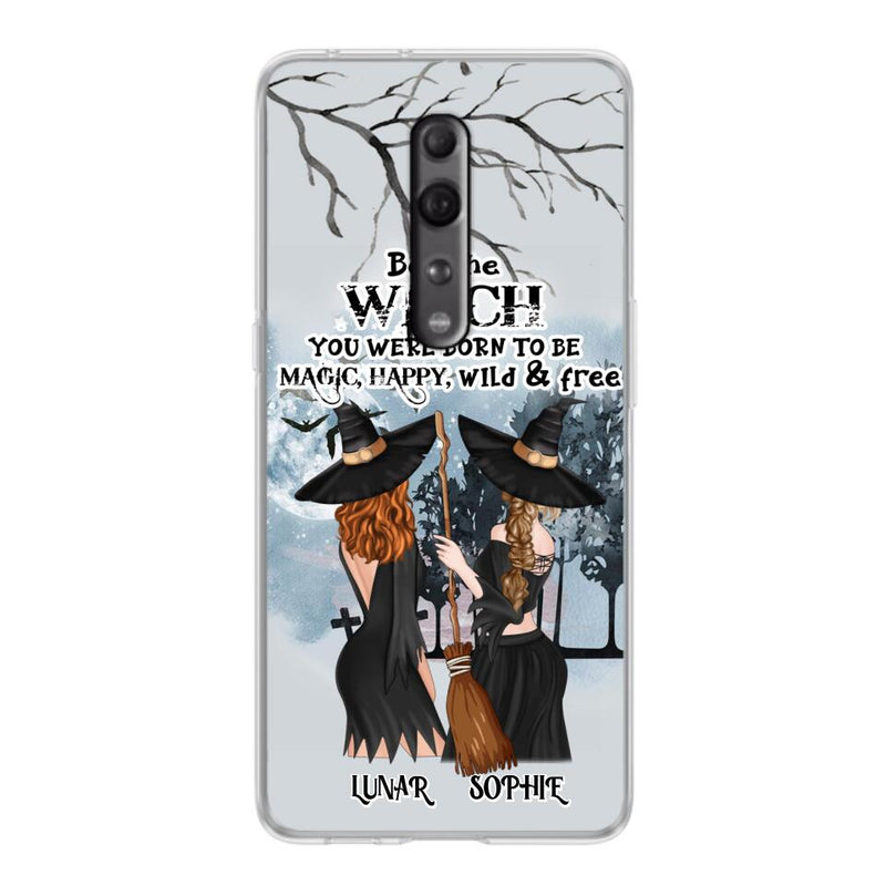 Personalized Friends Witches Phone Case - Up to 4 Friends - Halloween Gift Idea For Friends/Sisters - Be The Witch You Were Born To Be Magic, Happy, Wild And Free - Case for Huawei/Xiaomi/Oppo