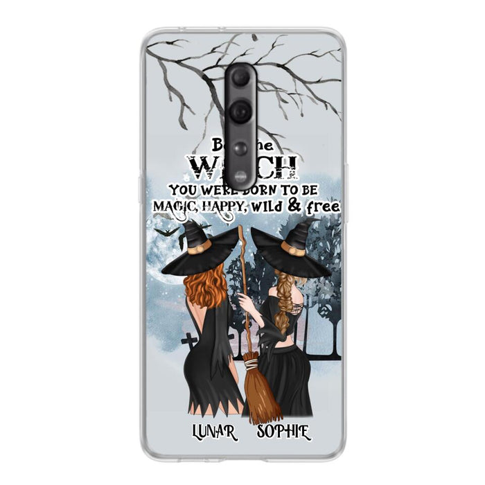 Custom Personalized Friends Witches Phone Case - Upto 4 Friends - Halloween Gift Idea For Friends/Sisters - Be The Witch You Were Born To Be Magic, Happy, Wild And Free - Case for Huawei/Xiaomi/Oppo