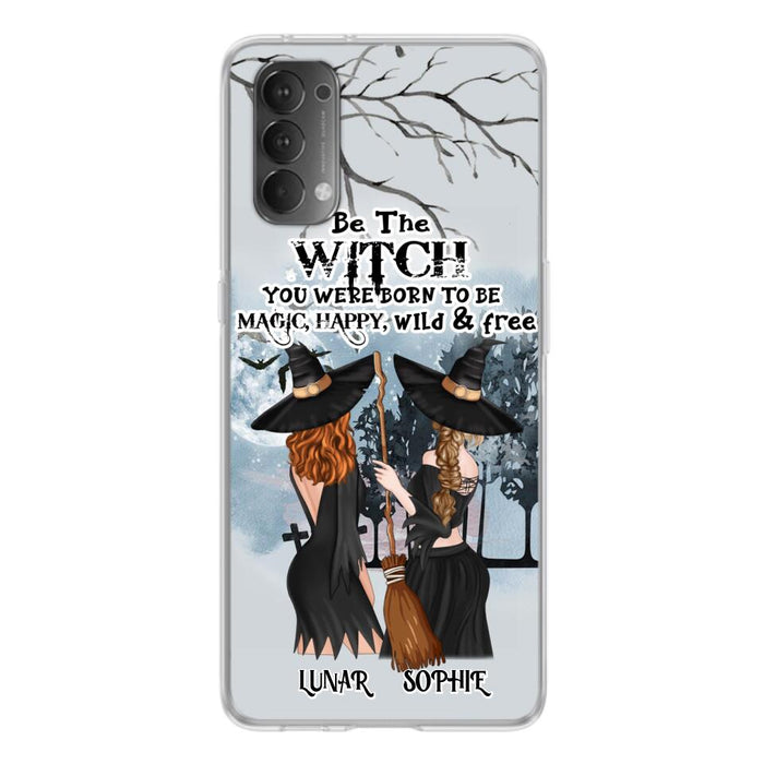 Custom Personalized Friends Witches Phone Case - Upto 4 Friends - Halloween Gift Idea For Friends/Sisters - Be The Witch You Were Born To Be Magic, Happy, Wild And Free - Case for Huawei/Xiaomi/Oppo