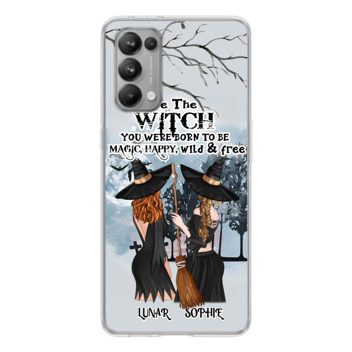 Custom Personalized Friends Witches Phone Case - Upto 4 Friends - Halloween Gift Idea For Friends/Sisters - Be The Witch You Were Born To Be Magic, Happy, Wild And Free - Case for Huawei/Xiaomi/Oppo