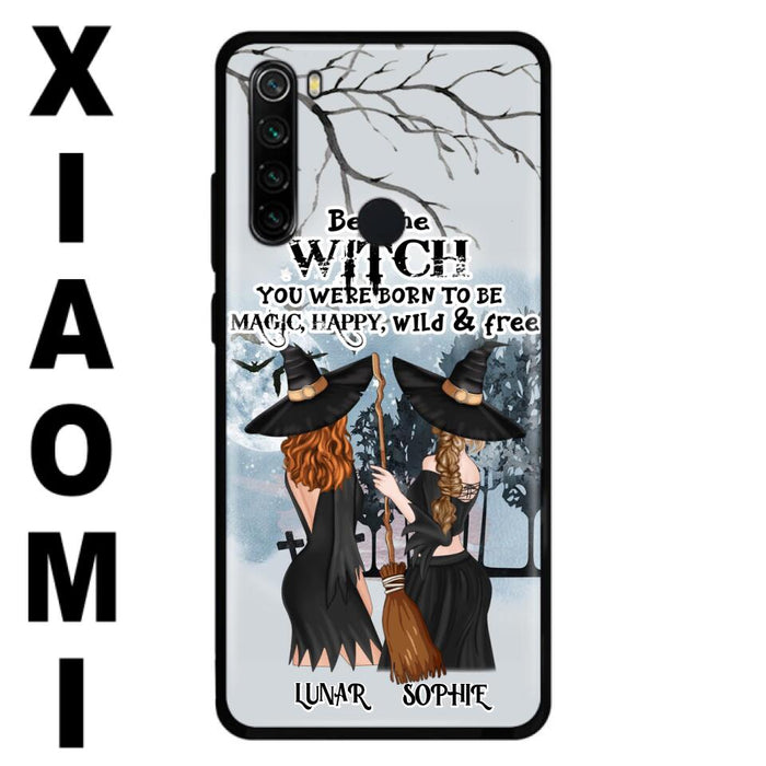 Custom Personalized Friends Witches Phone Case - Upto 4 Friends - Halloween Gift Idea For Friends/Sisters - Be The Witch You Were Born To Be Magic, Happy, Wild And Free - Case for Huawei/Xiaomi/Oppo