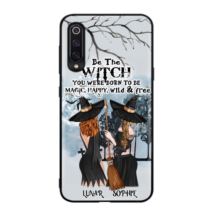 Custom Personalized Friends Witches Phone Case - Upto 4 Friends - Halloween Gift Idea For Friends/Sisters - Be The Witch You Were Born To Be Magic, Happy, Wild And Free - Case for Huawei/Xiaomi/Oppo