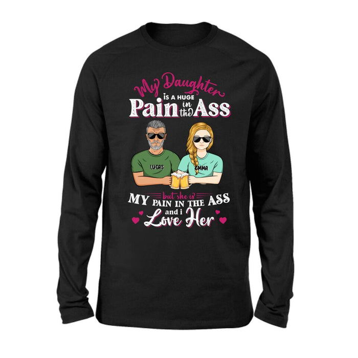 Custom Personalized Shirt/ Hoodie - Gift Idea From Dad to Daughter/Gift Idea For Father's Day - My Daughter Is A Huge Pain In The Ass