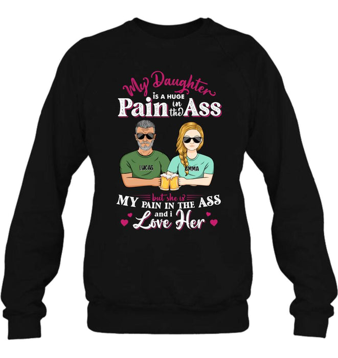 Custom Personalized Shirt/ Hoodie - Gift Idea From Dad to Daughter/Gift Idea For Father's Day - My Daughter Is A Huge Pain In The Ass