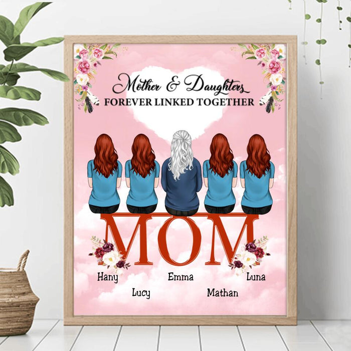 Custom Personalized Mom And Daughters Poster - Upto 5 People - Best Gift For Family - Mother And Daughters Forever Linked Together