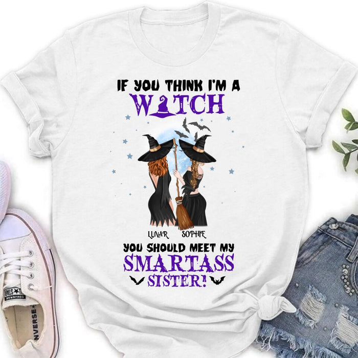 Custom Personalized Sisters Witches Shirt/ Hoodie - Upto 4 Girls - Halloween Gift Idea For Friends/Sisters - If You Think I'm A Witch