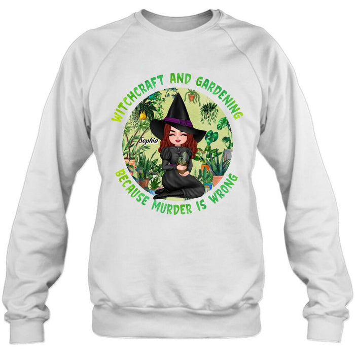 Custom Personalized Witchcraft And Gardening Shirt/ Hoodie - Gift Idea For Halloween - Witchcraft And Gardening Because Murder Is Wrong