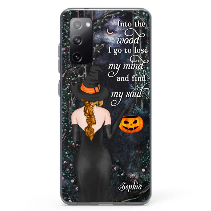 Custom Personalized Witch Phone Case - Halloween Gift Idea - Into The Wood I Go To Lose My Mind And Find My Soul - Case For iPhone And Samsung