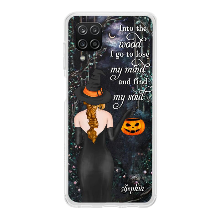 Custom Personalized Witch Phone Case - Halloween Gift Idea - Into The Wood I Go To Lose My Mind And Find My Soul - Case For iPhone And Samsung