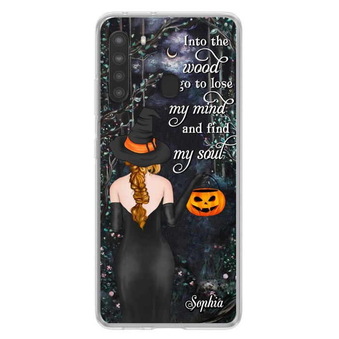 Custom Personalized Witch Phone Case - Halloween Gift Idea - Into The Wood I Go To Lose My Mind And Find My Soul - Case For iPhone And Samsung