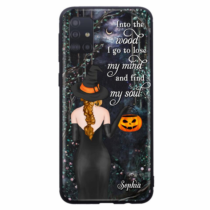 Custom Personalized Witch Phone Case - Halloween Gift Idea - Into The Wood I Go To Lose My Mind And Find My Soul - Case For iPhone And Samsung