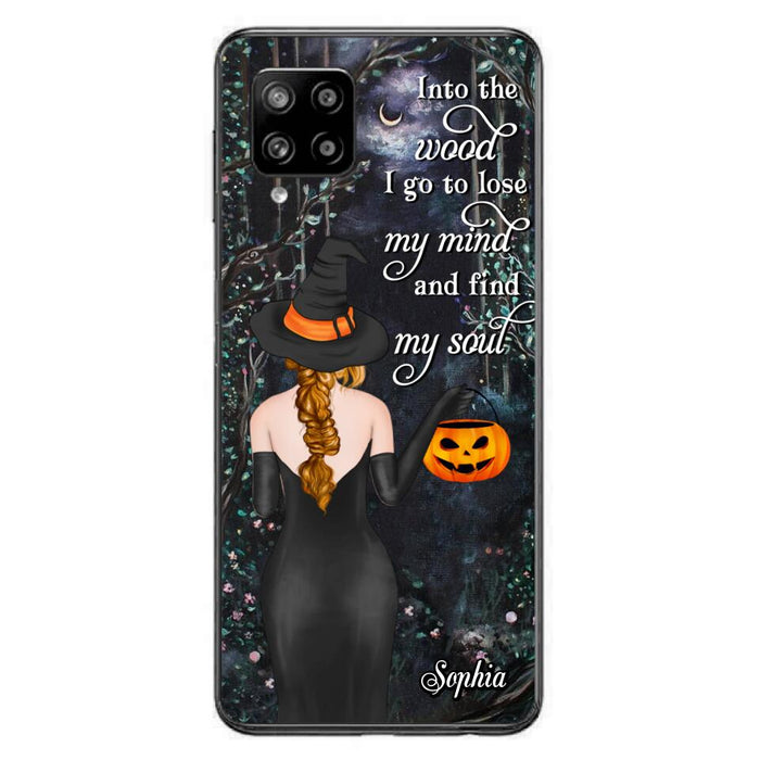 Custom Personalized Witch Phone Case - Halloween Gift Idea - Into The Wood I Go To Lose My Mind And Find My Soul - Case For iPhone And Samsung