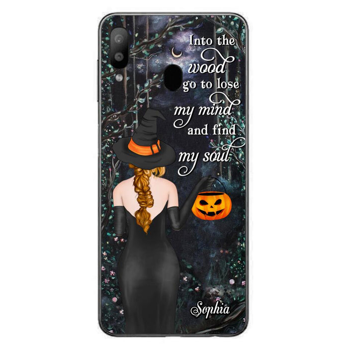 Custom Personalized Witch Phone Case - Halloween Gift Idea - Into The Wood I Go To Lose My Mind And Find My Soul - Case For iPhone And Samsung