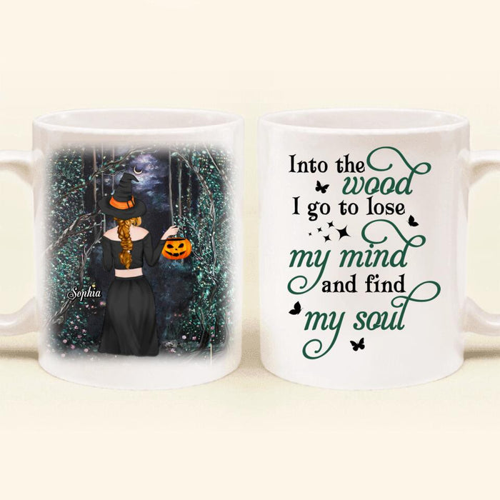 Custom Personalized Witch Coffee Mug - Halloween Gift Idea - Into The Wood I Go To Lose My Mind And Find My Soul