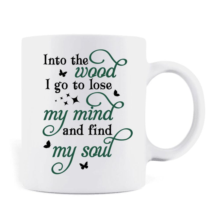 Custom Personalized Witch Coffee Mug - Halloween Gift Idea - Into The Wood I Go To Lose My Mind And Find My Soul